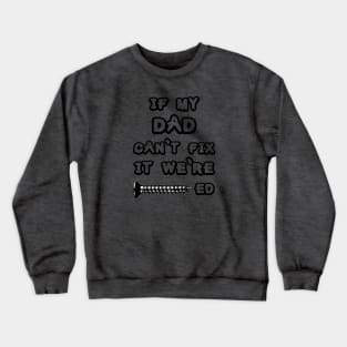 Dad fixes everything. Crewneck Sweatshirt